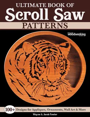 Ultimatives Buch der Scroll Saw Patterns: Über 200 Designs für Applikationen, Ornamente, Wandkunst und mehr - Ultimate Book of Scroll Saw Patterns: Over 200 Designs for Appliques, Ornaments, Wall Art & More