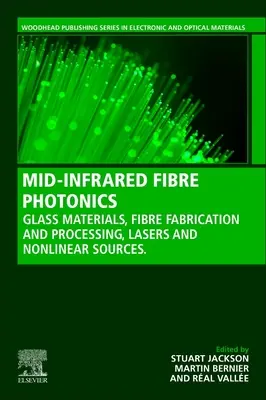 Photonische Fasern im mittleren Infrarotbereich: Glasmaterialien, Faserherstellung und -verarbeitung, Laser und nichtlineare Quellen - Mid-Infrared Fiber Photonics: Glass Materials, Fiber Fabrication and Processing, Laser and Nonlinear Sources