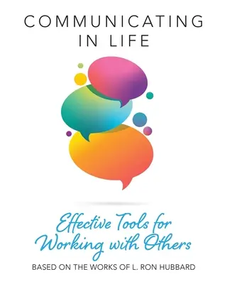 Kommunizieren im Leben: Effektive Werkzeuge für die Zusammenarbeit mit anderen - Communicating in Life: Effective Tools for Working with Others