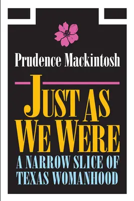 So wie wir waren: Ein schmales Stück texanischer Weiblichkeit - Just as We Were: A Narrow Slice of Texas Womanhood