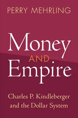 Geld und Imperium: Charles P. Kindleberger und das Dollar-System - Money and Empire: Charles P. Kindleberger and the Dollar System