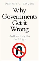 Warum Regierungen sich irren - und wie sie es richtig machen können - Why Governments Get It Wrong - And How They Can Get It Right