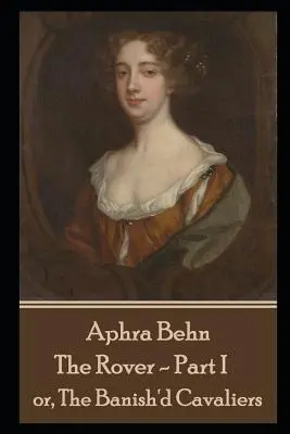 Aphra Behn - The Rover - Teil I: oder, Die verbannten Kavaliere - Aphra Behn - The Rover - Part I: or, The Banish'd Cavaliers