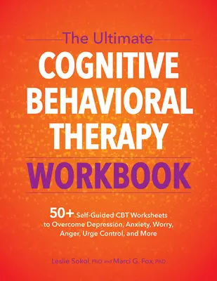 Das ultimative Arbeitsbuch zur kognitiven Verhaltenstherapie: 50+ selbstgeführte CBT-Arbeitsblätter zur Überwindung von Depression, Angst, Sorgen, Wut, Triebkontrolle und anderen - The Ultimate Cognitive Behavioral Therapy Workbook: 50+ Self-Guided CBT Worksheets to Overcome Depression, Anxiety, Worry, Anger, Urge Control, and Mo