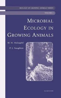 Mikrobielle Ökologie wachsender Tiere: Reihe Biologie wachsender Tiere Band 2 - Microbial Ecology of Growing Animals: Biology of Growing Animals Series Volume 2