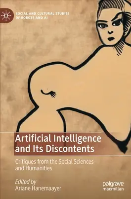 Künstliche Intelligenz und ihr Unbehagen: Kritiken aus den Sozial- und Geisteswissenschaften - Artificial Intelligence and Its Discontents: Critiques from the Social Sciences and Humanities