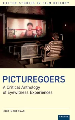 Kinogänger: Eine kritische Anthologie von Augenzeugenerlebnissen - Picturegoers: A Critical Anthology of Eyewitness Experiences