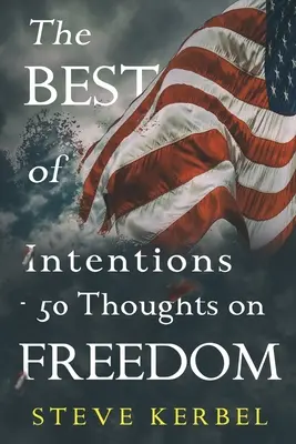 Die besten Absichten - 50 Gedanken zur Freiheit - The Best of Intentions - 50 Thoughts on Freedom