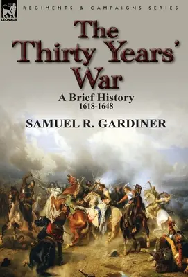 Der Dreißigjährige Krieg: eine kurze Geschichte, 1618-1648 - The Thirty Years' War: a Brief History, 1618-1648