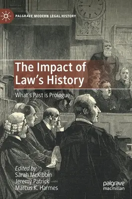 Die Auswirkungen der Rechtsgeschichte: Die Vergangenheit ist Prolog - The Impact of Law's History: What's Past Is Prologue