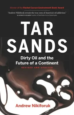 Teersande: Schmutziges Öl und die Zukunft eines Kontinents - Tar Sands: Dirty Oil and the Future of a Continent