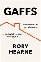 Gaffs - Warum niemand ein Haus bekommen kann und was wir dagegen tun können - Gaffs - Why No One Can Get a House, and What We Can Do About it