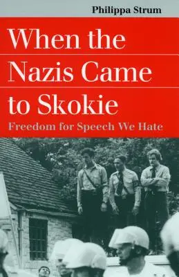 Als die Nazis nach Skokie kamen: Freiheit für die Sprache, die wir hassen - When the Nazis Came to Skokie: Freedom for the Speech We Hate