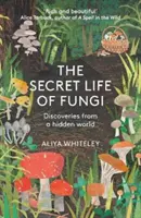 Das geheime Leben der Pilze - Entdeckungen aus einer verborgenen Welt - Secret Life of Fungi - Discoveries From a Hidden World