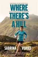 Where There's a Hill - Eine Frau, 214 Berge im Lake District, vier Versuche, ein rekordverdächtiger Wainwrights-Lauf - Where There's a Hill - One woman, 214 Lake District fells, four attempts, one record-breaking Wainwrights run