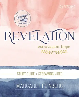 Bibelarbeitshilfe Offenbarung plus Streaming Video: Extravagante Hoffnung - Revelation Bible Study Guide Plus Streaming Video: Extravagant Hope