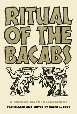 Das Ritual der Bicabs: Ein Buch der Maya-Beschwörungen - Ritual of the Bicabs: A Book of Maya Incantations