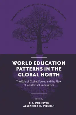 Weltweite Bildungsmuster im globalen Norden: Die Ebbe der globalen Kräfte und der Fluss der kontextuellen Erfordernisse - World Education Patterns in the Global North: The Ebb of Global Forces and the Flow of Contextual Imperatives