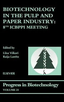 Biotechnologie in der Zellstoff- und Papierindustrie: 8. Icbppi-Treffen Band 21 - Biotechnology in the Pulp and Paper Industry: 8th Icbppi Meeting Volume 21