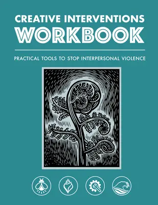 Arbeitsbuch Kreative Interventionen: Praktische Werkzeuge zur Beendigung zwischenmenschlicher Gewalt - Creative Interventions Workbook: Practical Tools to Stop Interpersonal Violence