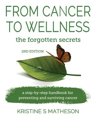 Vom Krebs zum Wohlbefinden: die vergessenen Geheimnisse - From Cancer to Wellness: the forgotten secrets