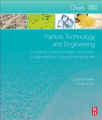 Partikeltechnologie und -technik: Ein Leitfaden für Ingenieure zu Partikeln und Pulvern: Grundlagen und Berechnungsansätze - Particle Technology and Engineering: An Engineer's Guide to Particles and Powders: Fundamentals and Computational Approaches