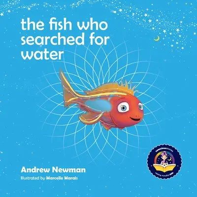 Der Fisch, der das Wasser suchte: Kindern helfen, die Liebe zu erkennen, die sie umgibt - The fish who searched for water: Helping children recognize the love that surrounds them