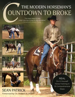 The Modern Horseman's Countdown to Broke - Neue Ausgabe: Echtes Do-It-Yourself-Pferdetraining in 33 ausführlichen Lektionen - The Modern Horseman's Countdown to Broke-New Edition: Real Do-It-Yourself Horse Training in 33 Comprehensive Lessons