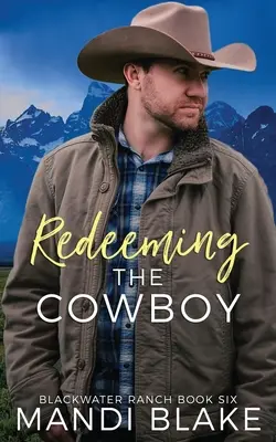 Den Cowboy erlösen: Ein zeitgenössischer christlicher Liebesroman - Redeeming the Cowboy: A Contemporary Christian Romance
