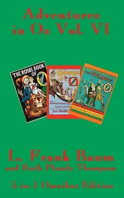 Abenteuer in Oz Band VI: Das königliche Buch von Oz, Kabumpo in Oz und Ozoplaning mit dem Zauberer von Oz - Adventures in Oz Vol. VI: The Royal Book of Oz, Kabumpo in Oz. and Ozoplaning with the Wizard of Oz
