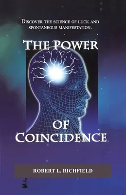 Die Macht des Zufalls: Entdecken Sie die Wissenschaft des Glücks und der spontanen Manifestation - The Power Of Coincidence: Discover the science of luck and spontaneous manifestation