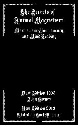 Die Geheimnisse des tierischen Magnetismus: Mesmerismus, Hellseherei und Gedankenlesen - The Secrets of Animal Magnetism: Mesmerism, Clairvoyancy, and Mind Reading