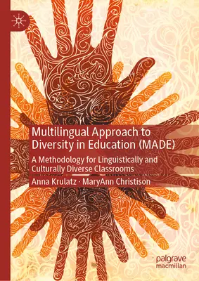 Mehrsprachiger Ansatz für Vielfalt im Bildungswesen (Made): Eine Methodik für sprachlich und kulturell vielfältige Klassenräume - Multilingual Approach to Diversity in Education (Made): A Methodology for Linguistically and Culturally Diverse Classrooms