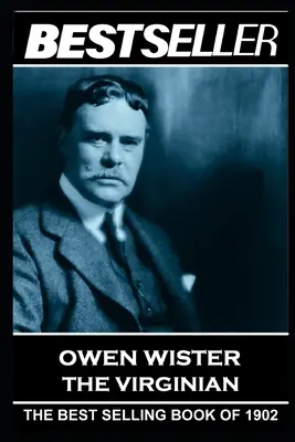 Owen Wister - Die Virginierin: Der Bestseller von 1902 - Owen Wister - The Virginian: The Bestseller of 1902