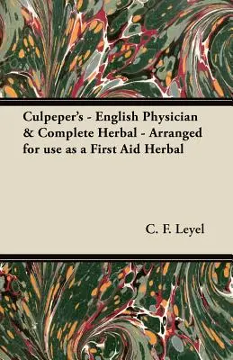 Culpeper's - English Physician & Complete Herbal - Arrangiert für den Gebrauch als Erste-Hilfe-Kräuter - Culpeper's - English Physician & Complete Herbal - Arranged for use as a First Aid Herbal