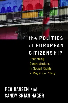 Die Politik der Unionsbürgerschaft: Vertiefung der Widersprüche in den sozialen Rechten und der Migrationspolitik - The Politics of European Citizenship: Deepening Contradictions in Social Rights and Migration Policy