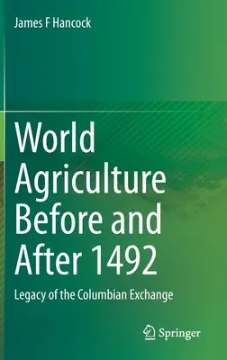 Die Weltlandwirtschaft vor und nach 1492: Das Vermächtnis des kolumbianischen Austauschs - World Agriculture Before and After 1492: Legacy of the Columbian Exchange