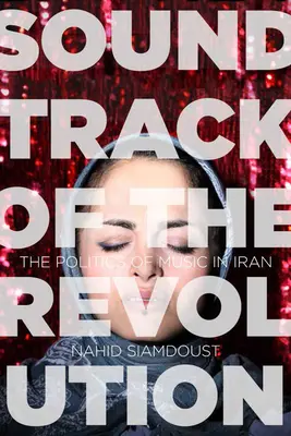 Soundtrack der Revolution: Die Politik der Musik im Iran - Soundtrack of the Revolution: The Politics of Music in Iran