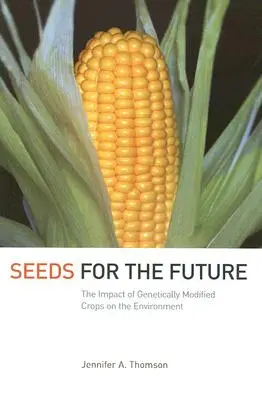 Saatgut für die Zukunft: Die Auswirkungen von gentechnisch veränderten Pflanzen auf die Umwelt - Seeds for the Future: The Impact of Genetically Modified Crops on the Environment