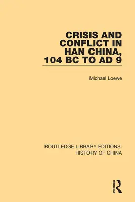 Krise und Konflikt im Han-China, 104 v. Chr. bis 9 n. Chr. - Crisis and Conflict in Han China, 104 BC to AD 9