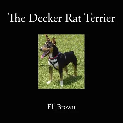 Der Decker Rat Terrier - The Decker Rat Terrier