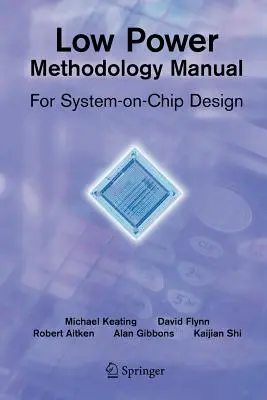 Handbuch zur Methodik des geringen Stromverbrauchs: Für System-On-Chip-Design - Low Power Methodology Manual: For System-On-Chip Design