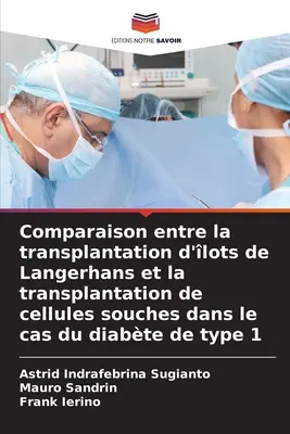 Vergleich zwischen der Transplantation von Langerhans'schen Zellen und der Transplantation von Körperzellen bei Typ-1-Diabetes - Comparaison entre la transplantation d'lots de Langerhans et la transplantation de cellules souches dans le cas du diabte de type 1