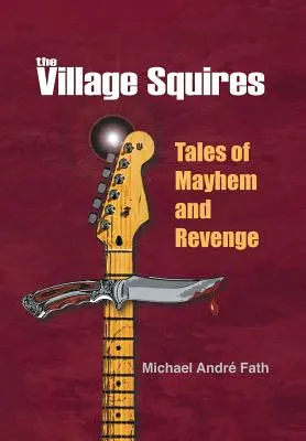 Die Village Squires - Geschichten von Chaos und Rache - The Village Squires - Tales of Mayhem and Revenge