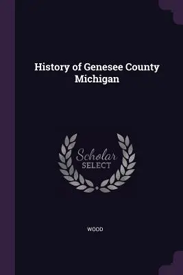 Geschichte von Genesee County Michigan - History of Genesee County Michigan