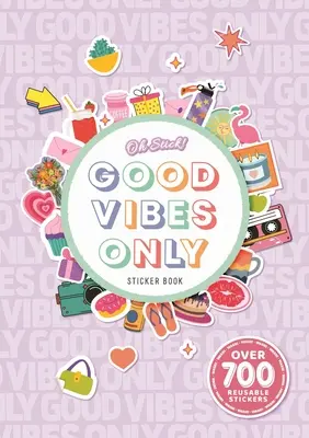 Oh Stick! Good Vibes Only Sticker Book: Über 700 Sticker für die Tagesplanung und mehr - Oh Stick! Good Vibes Only Sticker Book: Over 700 Stickers for Daily Planning and More
