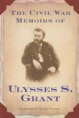 Die Bürgerkriegserinnerungen von Ulysses S. Grant - The Civil War Memoirs of Ulysses S. Grant