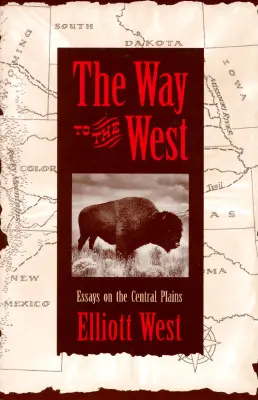 Der Weg in den Westen: Essays über die Central Plains - The Way to the West: Essays on the Central Plains