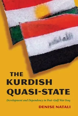 Der kurdische Quasi-Staat: Entwicklung und Abhängigkeit im Irak nach dem Golfkrieg - The Kurdish Quasi-State: Development and Dependency in Post-Gulf War Iraq