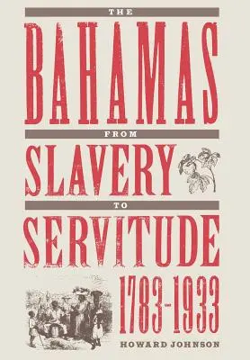Die Bahamas von der Sklaverei bis zur Knechtschaft, 1783-1933 - The Bahamas from Slavery to Servitude, 1783-1933